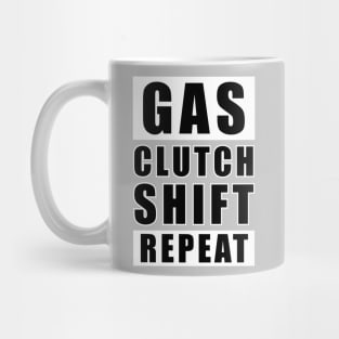 Gas Clutch Shift Repeat - Car Funny Quote Mug